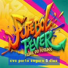 cvc porto seguro 5 dias